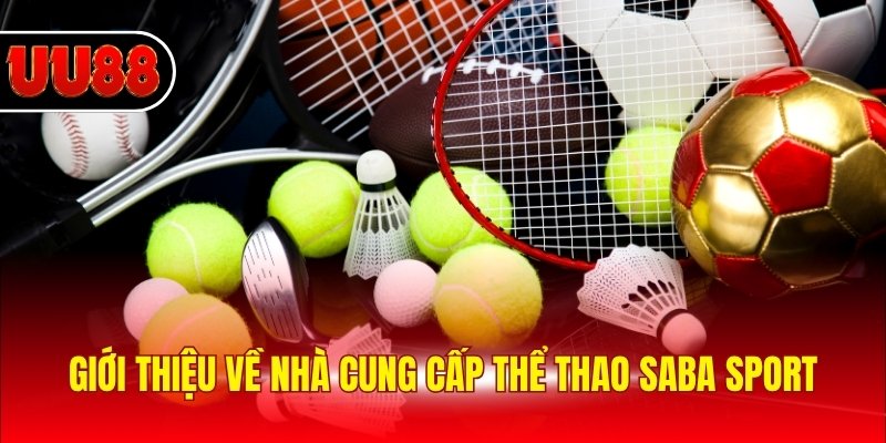 Giới thiệu về nhà cung cấp thể thao SABA Sport